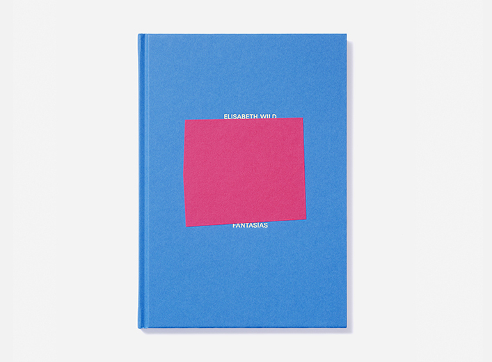 Elisabeth Wild, Fantasías, edited by Adam Szymczyk, Berlin: Sternberg Press, 2020, cover